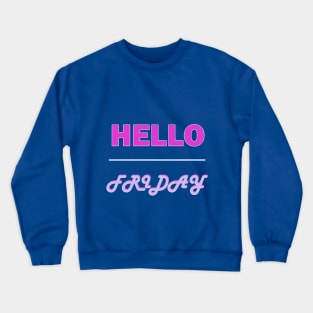 Hello Friday Crewneck Sweatshirt